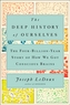 The Deep History of Ourselves