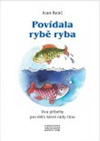 Povídala rybě ryba