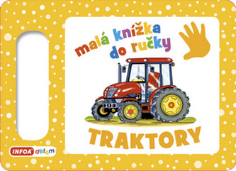 Traktory - Malá knížka do ručky