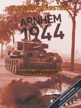 Arnhem 1944  An Epic Battle Revisited