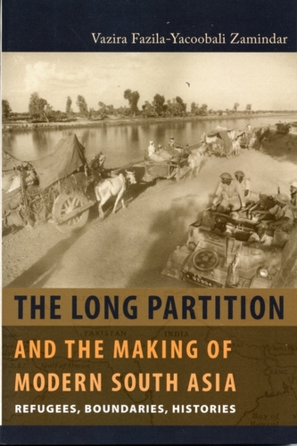 The Long Partition and the Making of Modern South Asia