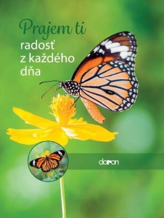 Prajem ti radosť z každého dňa Prajem ti radosť z každého dňa