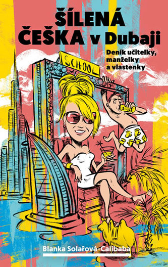 Šílená češka v Dubaji - Deník učitelky, manželky a vlastenky