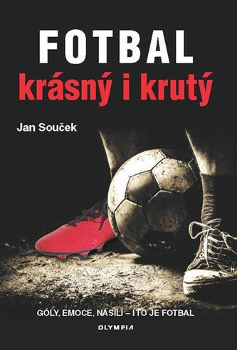 Fotbal krásný i krutý Fotbal krásný i krutý