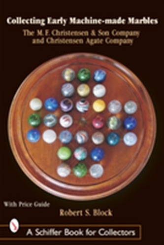 Collecting Early Machine Made Marbles from the M.F. Christensen and Son Company and Christensen Agate Company