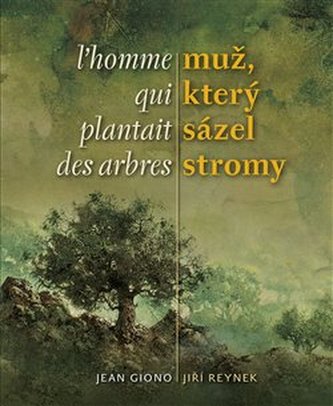 Muž, který sázel stromy / L´homme qui plantait des arbres Muž, který sázel stromy / L´homme qui plantait des arbres