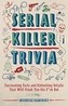 Serial Killer Trivia