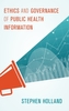 Ethics and Governance of Public Health Information