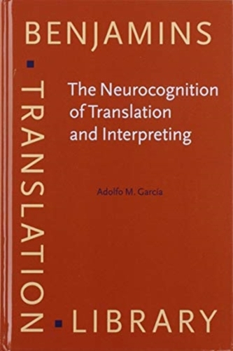 The Neurocognition of Translation and Interpreting