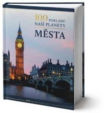 100 pokladů naší planety: Města
