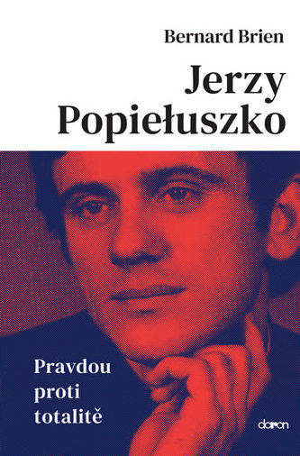 Jerzy Popieluszko - Pravdou proti totalitě Jerzy Popieluszko - Pravdou proti totalitě