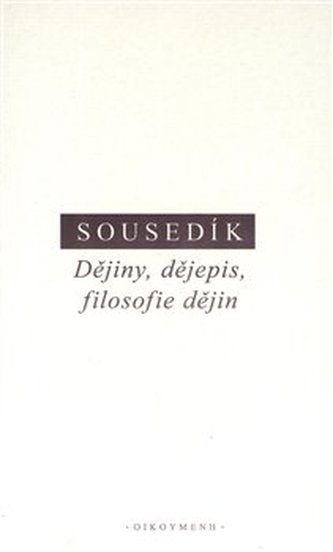 Dějiny, dějepis a filosofie dějin