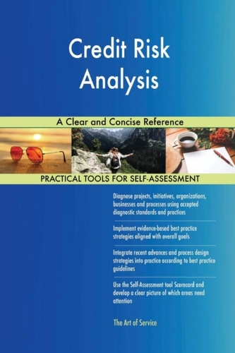 Credit Risk Analysis a Clear and Concise Reference