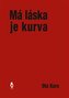 Má láska je kurva