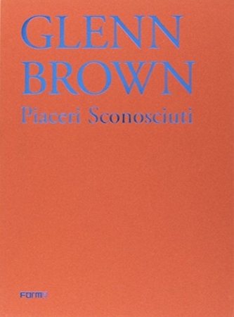 Glenn Brown: Piaceri Sconosciuti