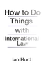How to Do Things with International Law