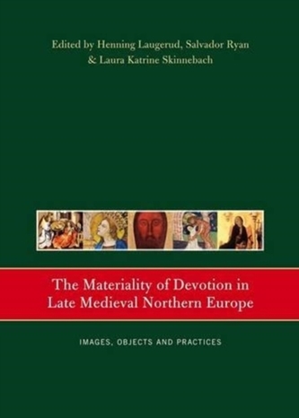 The Materiality of Devotion in Late Medieval Northern Europe