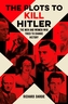 The Plots to Kill Hitler