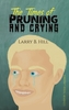 TIMES OF PRUNING & CRYING