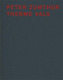Peter Zumthor Therme Vals