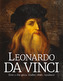 Leonardo da Vinci: Život a dílo génia. Umělec, vědec, vynálezce