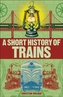 A Short History of Trains