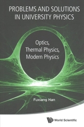 Problems And Solutions In University Physics: Optics, Thermal Physics, Modern Physics
