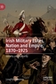 Irish Military Elites, Nation and Empire, 1870-1925