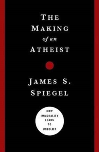 The Making of an Atheist: How Immorality Leads to Unbelief