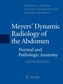 Meyers' Dynamic Radiology of the Abdomen
