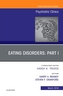 Eating Disorders: Part I, An Issue of Psychiatric Clinics of North America