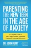 Parenting the New Teen in the Age of Anxiety