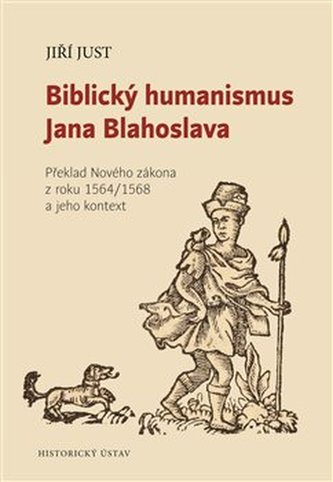 Biblický humanismus Jana Blahoslava Biblický humanismus Jana Blahoslava