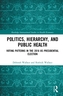 Politics, Hierarchy, and Public Health