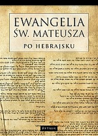 EWANGELIA ŚW MATEUSZA PO HEBRAJSKU EWANGELIA ŚW MATEUSZA PO HEBRAJSKU