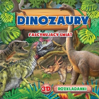 Fascynujący Świat. Dinozaury. Rozkładanka 3D