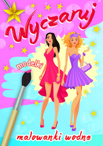 Malowanki wodne. Wyczaruj modelki