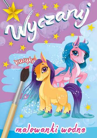 Malowanki wodne. Wyczaruj kucyki