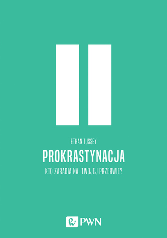 PROKRASTYNACJA KTO ZARABIA NA TWOJEJ PRZERWIE