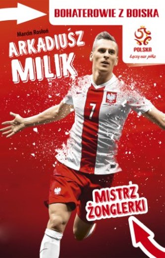 ARKADIUSZ MILIK MISTRZ ŻONGLERKI BOHATEROWIE Z BOISKA PZPN