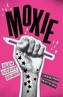 Moxie. Dziewczyny rządzą