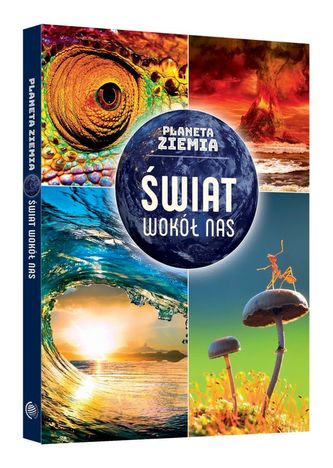 Planeta Ziemia. Świat wokół nas