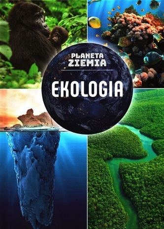 Planeta Ziemia. Ekologia