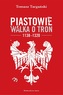 Piastowie. Walka o tron 1138-1320