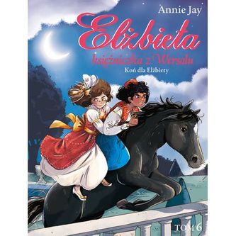 KOŃ DLA ELŻBIETY ELŻBIETA KSIĘŻNICZKA Z WERSALU