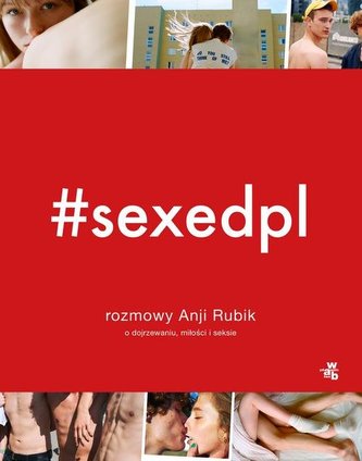sexedpl. Rozmowy Anji Rubik o dojrzewaniu, miłości i seksie sexedpl. Rozmowy Anji Rubik o dojrzewaniu, miłości i seksie