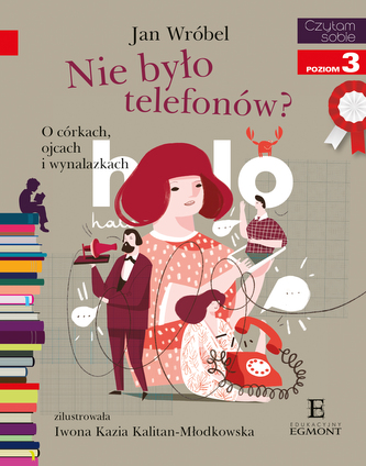 NIE BYŁO TELEFONÓW O CÓRKACH OJCACH I WYNALAZKACH CZYTAM SOBIE POZIOM 3