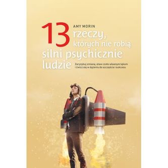 13 rzeczy których nie robią silni psychicznie ludzie