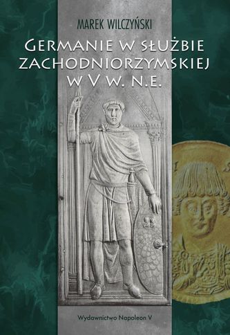GERMANIE W SŁUŻBIE ZACHODNIORZYMSKIEJ W V W.N.E.