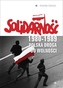 SOLIDARNOŚĆ 1980-1989 POLSKA DROGA DO WO LNOŚCI OP.WYD.AA 9788378643623